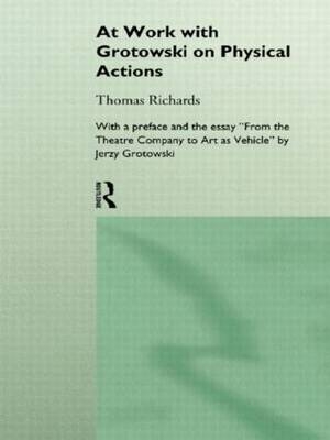 At Work with Grotowski on Physical Actions -  Thomas Richards