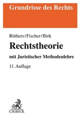 Rechtstheorie - Rüthers, Bernd; Fischer, Christian; Birk, Axel