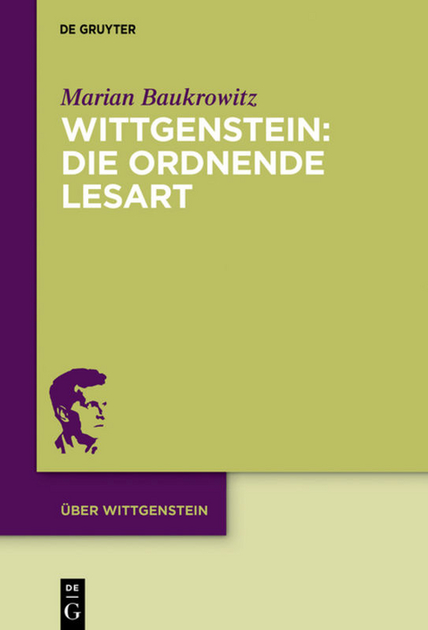 Wittgenstein: Die ordnende Lesart - Marian Baukrowitz