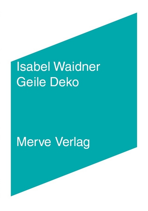 Geile Deko - Isabel Waidner