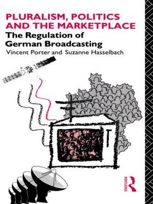 Pluralism, Politics and the Marketplace -  Suzanne Hasselbach,  Vincent Porter