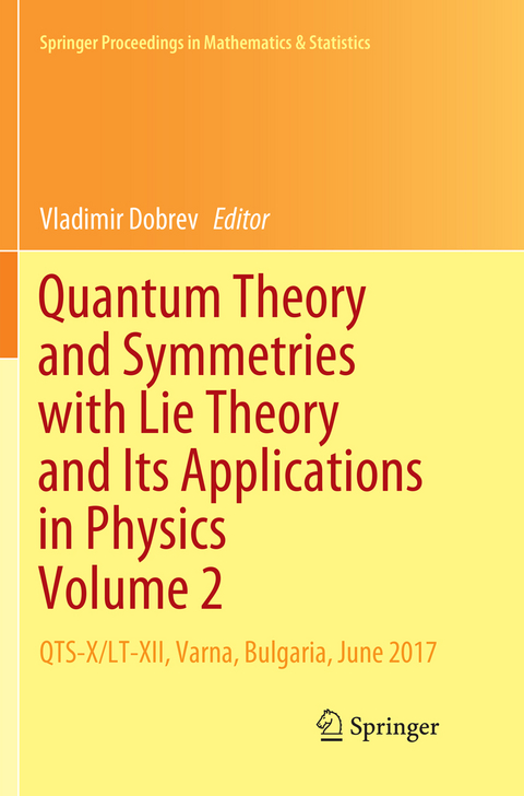 Quantum Theory and Symmetries with Lie Theory and Its Applications in Physics Volume 2 - 