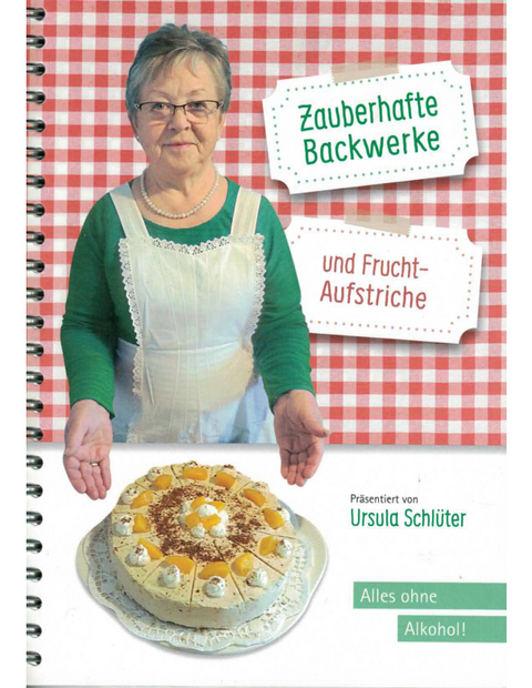 Zauberhafte Backwerke und Fruchtaufstriche - Ursula Schlüter