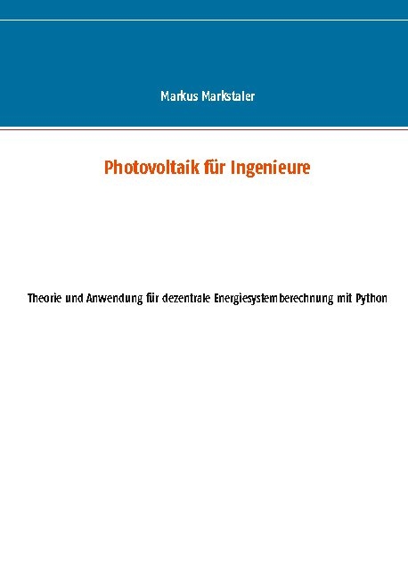 Photovoltaik für Ingenieure - Markus Markstaler