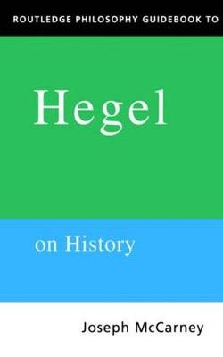 Routledge Philosophy Guidebook to Hegel on History -  Joseph Mccarney