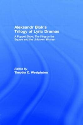 Aleksandr Blok''s Trilogy of Lyric Dramas - 