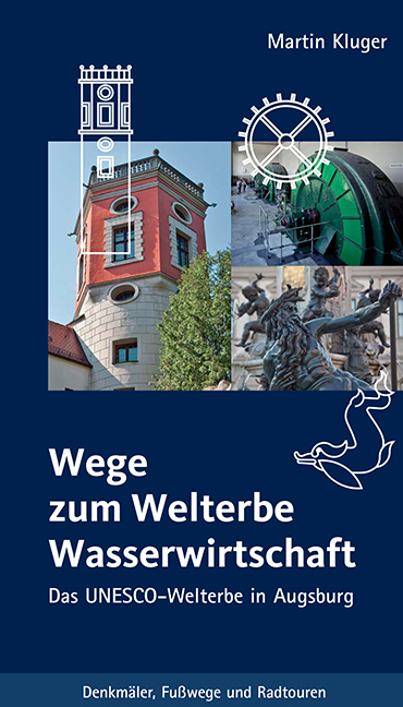 Wege zum Welterbe Wasserwirtschaft - Martin Kluger