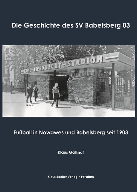 Die Geschichte des SV Babelsberg 03 - Klaus Gallinat