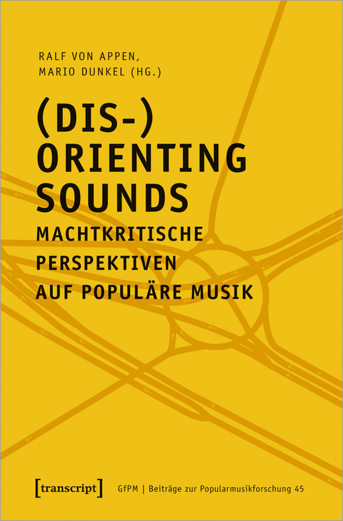 (Dis-)Orienting Sounds - Machtkritische Perspektiven auf populäre Musik - 