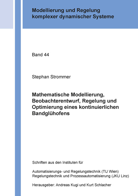 Mathematische Modellierung, Beobachterentwurf, Regelung und Optimierung eines kontinuierlichen Bandglühofens - Stephan Strommer