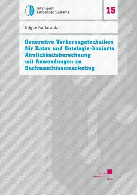 Generative Vorhersagetechniken für Raten und Ontologie-basierte Ähnlichkeitsberechnung mit Anwendungen im Suchmaschinenmarketing - Edgar Kalkowski