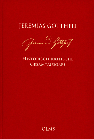 Jeremias Gotthelf: Historisch-kritische Gesamtausgabe (HKG) - Jeremias Gotthelf