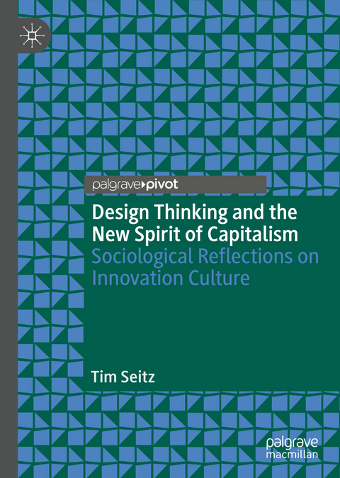 Design Thinking and the New Spirit of Capitalism - Tim Seitz