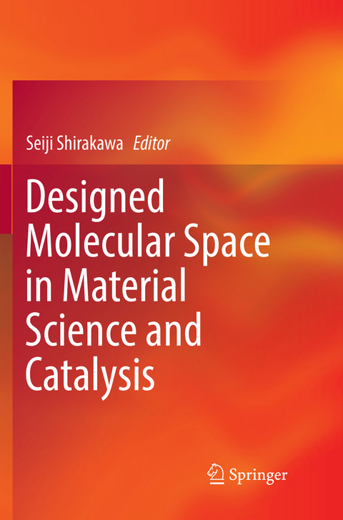 Designed Molecular Space in Material Science and Catalysis - 