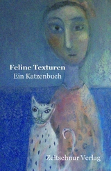 Feline Texturen - Karin Bruder, Vérok Gnos, Franziska Joachim, Hanna Jüngling, Irmentraud Kiefer, Martine Lombard, Sabine Stern, Hedi Schulitz