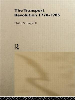 Transport Revolution 1770-1985 -  Philip Bagwell