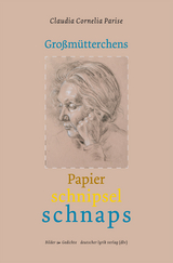 Großmütterchens Papierschnipselschnaps - Claudia C. Parise