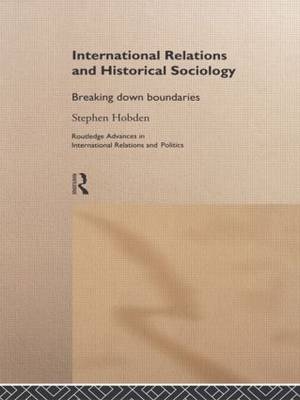 International Relations and Historical Sociology -  Stephen Hobden