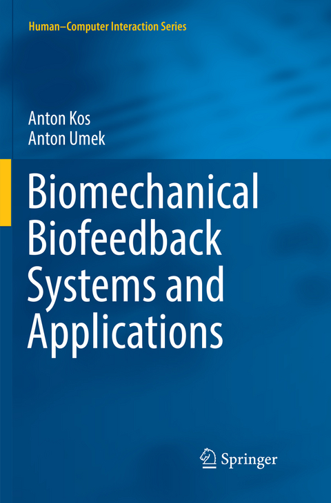 Biomechanical Biofeedback Systems and Applications - Anton Kos, Anton Umek
