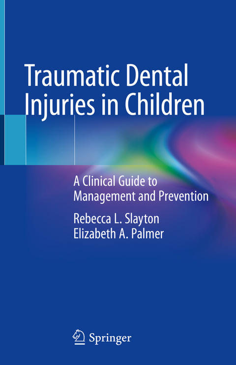 Traumatic Dental Injuries in Children - Rebecca L. Slayton, Elizabeth A. Palmer