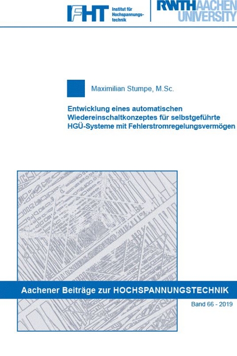 Entwicklung eines automatischen Wiedereinschaltkonzeptes für selbstgeführte HGÜ-Systeme mit Fehlerstromregelungsvermögen - Maximilian Stumpe