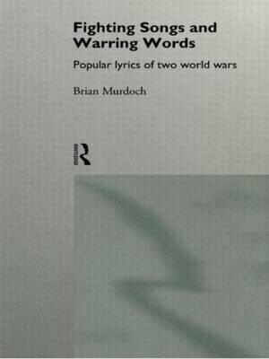 Fighting Songs and Warring Words -  Brian Murdoch