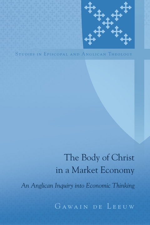 The Body of Christ in a Market Economy - Gawain de Leeuw