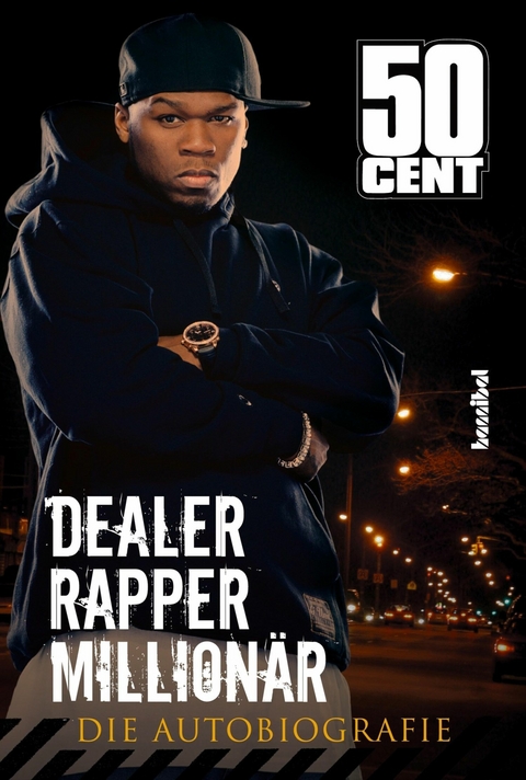 Dealer, Rapper, Millionär. Die Autobiographie - 50 Cent