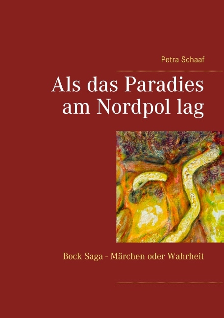 Als das Paradies am Nordpol lag - Petra Schaaf