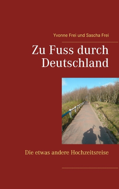 Zu Fuss durch Deutschland - Yvonne Frei, Sascha Frei