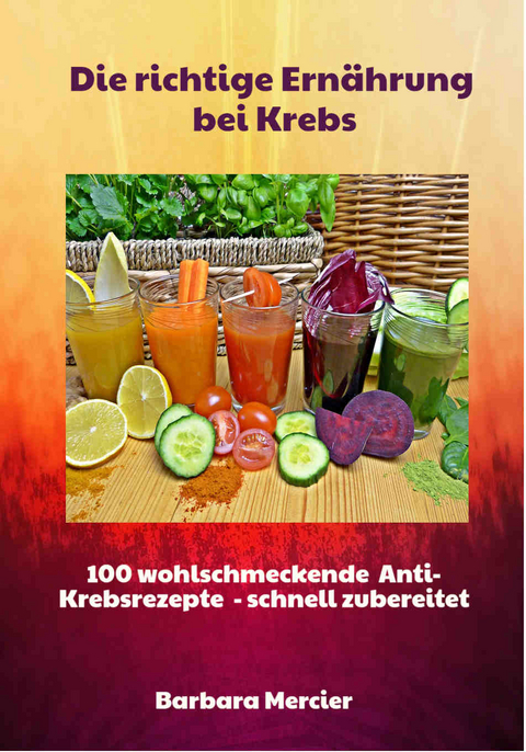 Die richtige Ernährung bei Krebs - Mercier Barbara