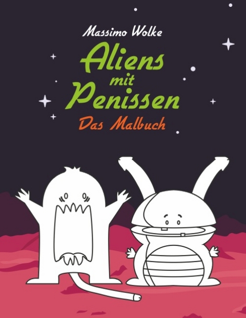 Aliens mit Penissen - Das Malbuch - Massimo Wolke