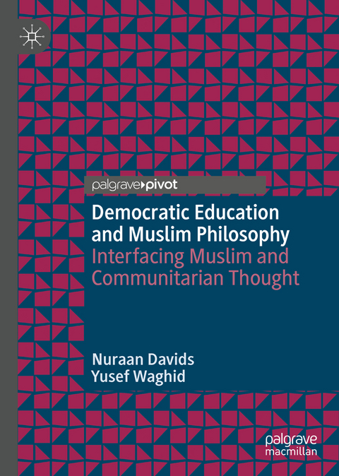Democratic Education and Muslim Philosophy - Nuraan Davids, Yusef Waghid