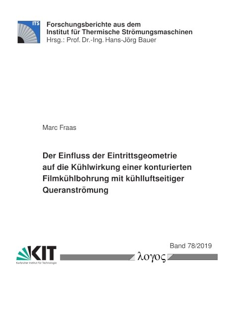 Der Einfluss der Eintrittsgeometrie auf die Kühlwirkung einer konturierten Filmkühlbohrung mit kühlluftseitiger Queranströmung - Marc Fraas