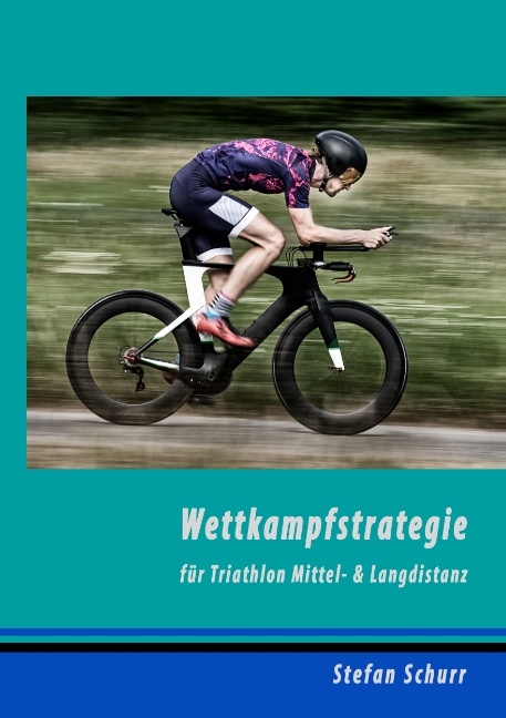 Wettkampfstrategie für Triathlon Mittel- & Langdistanz - Stefan Schurr
