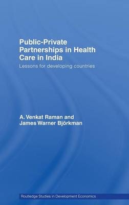 Public-Private Partnerships in Health Care in India -  James Warner Bjorkman,  A. Venkat Raman