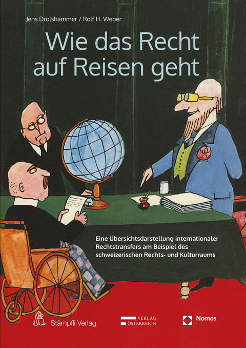 Wie das Recht auf Reisen geht - Jens Drolshammer, Rolf H. Weber