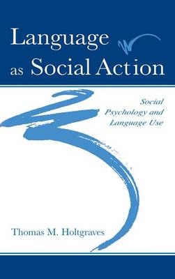 Language As Social Action -  Thomas M. Holtgraves