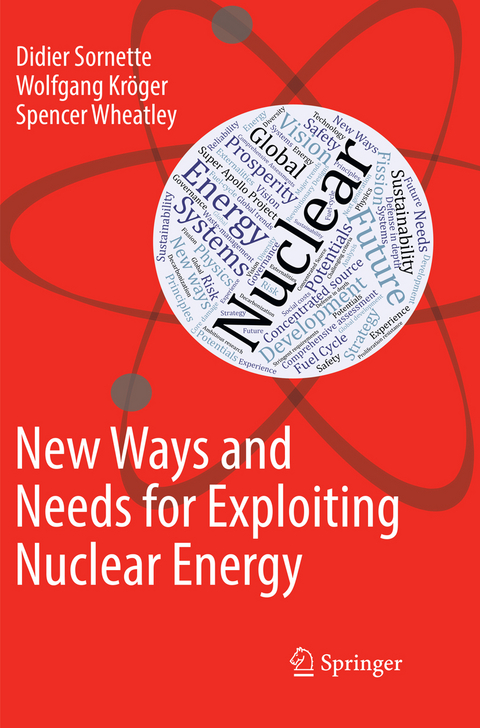 New Ways and Needs for Exploiting Nuclear Energy - Didier Sornette, Wolfgang Kröger, Spencer Wheatley