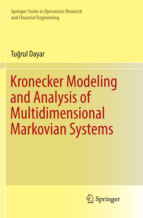 Kronecker Modeling and Analysis of Multidimensional Markovian Systems - Tuğrul Dayar