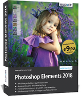 Sonderausgabe: Photoshop Elements 2018 - Das umfangreiche Praxisbuch - Kyra Sänger, Christian Sänger