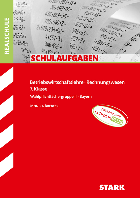 STARK Schulaufgaben Realschule - BwR 7. Klasse - Bayern - Monika Brebeck
