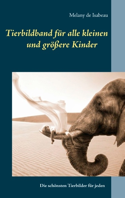 Tierbildband für alle kleinen und größeren Kinder - Melany de Isabeau