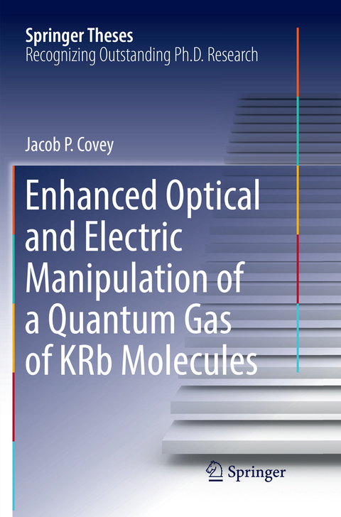 Enhanced Optical and Electric Manipulation of a Quantum Gas of KRb Molecules - Jacob P. Covey