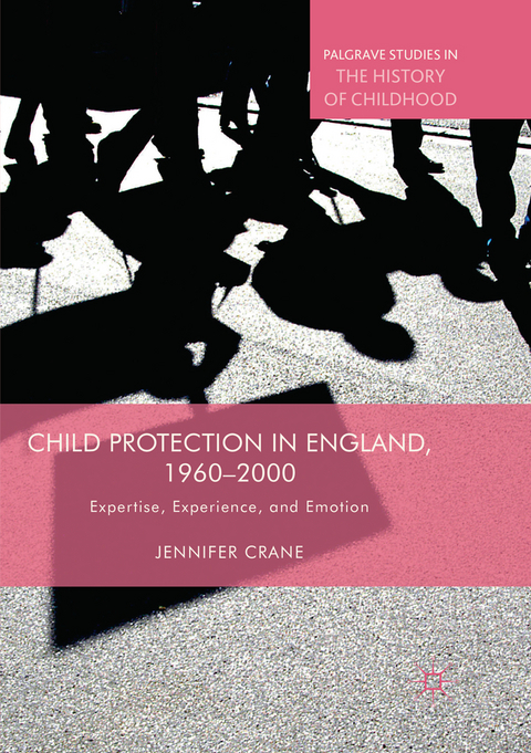 Child Protection in England, 1960–2000 - Jennifer Crane