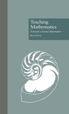 Teaching Mathematics -  Brent Davis