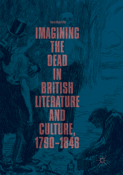 Imagining the Dead in British Literature and Culture, 1790–1848 - David McAllister
