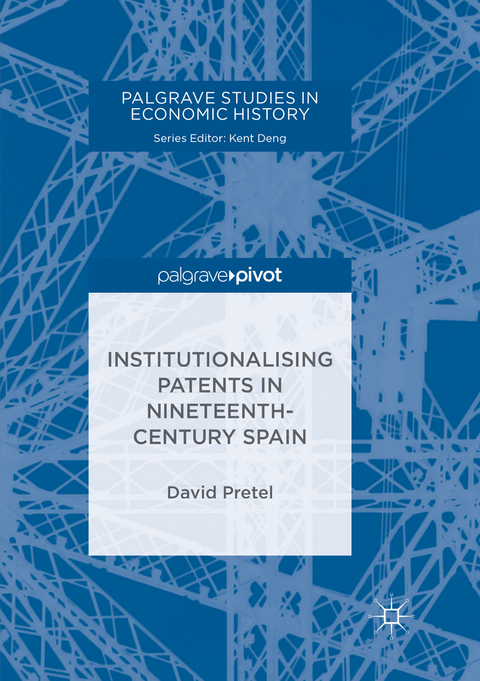 Institutionalising Patents in Nineteenth-Century Spain - David Pretel