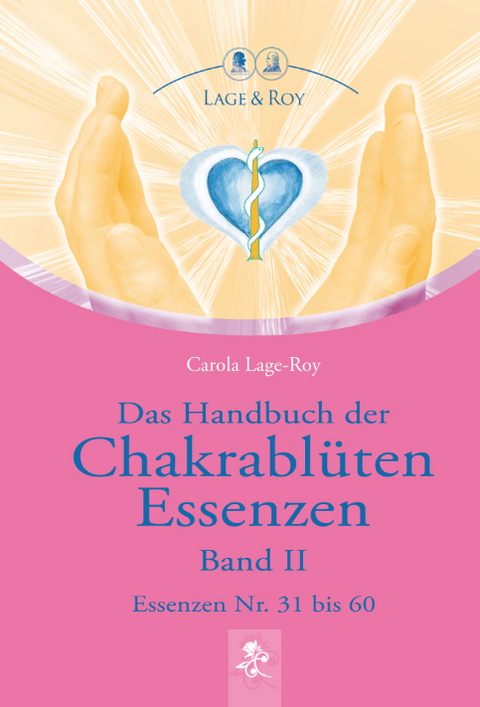 Das Handbuch der Chakrablüten Essenzen Band II - Carola Lage-Roy