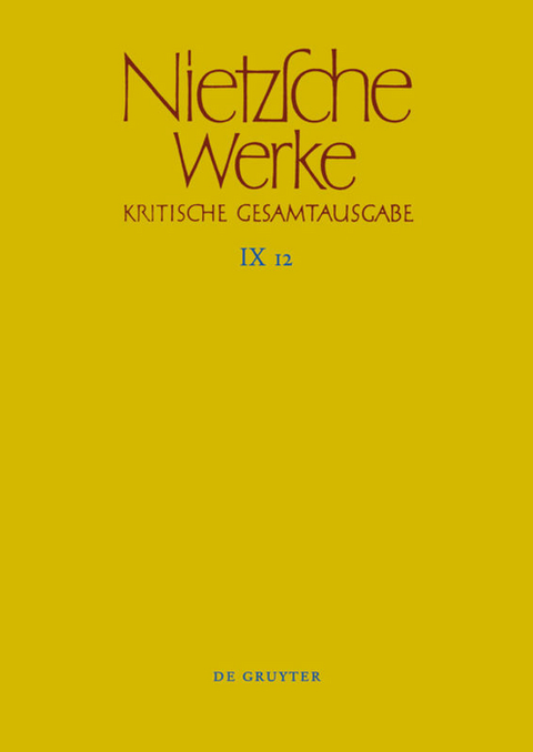 Friedrich Nietzsche: Nietzsche Werke. Abteilung 9: Der handschriftliche... / Aufzeichnungen aus den Archivmappen Mp XIV, Mp XV und Mp XVI - 